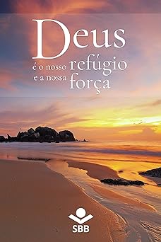 Deus e o nosso refugio e a nossa forca Sociedade Biblica do Brasil